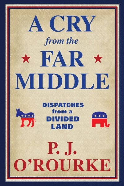 A Cry From The Far Middle: Dispatches From A Divided Land - 9781611854565