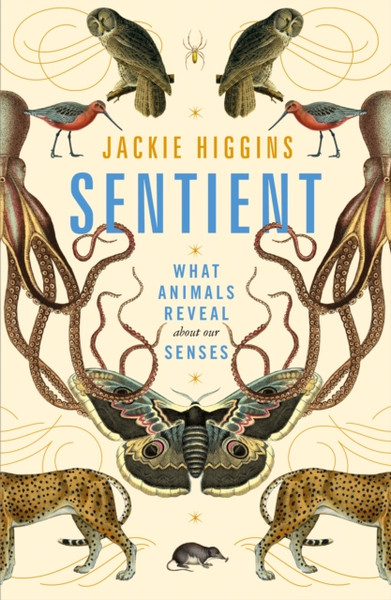 Sentient: What Animals Reveal About Our Senses - 9781529030785