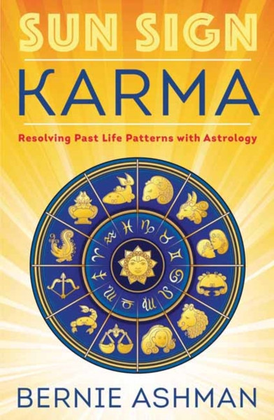 Sun Sign Karma: Resolving Past Life Patterns With Astrology