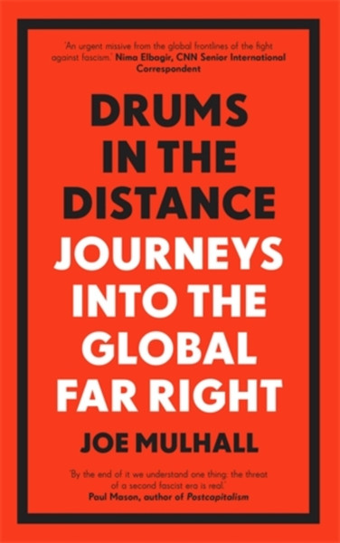 Drums In The Distance: Journeys Into The Global Far Right - 9781785787515