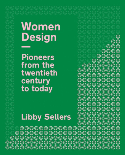 Women Design: Pioneers From The Twentieth Century To Today - The Perfect Mother'S Day Gift