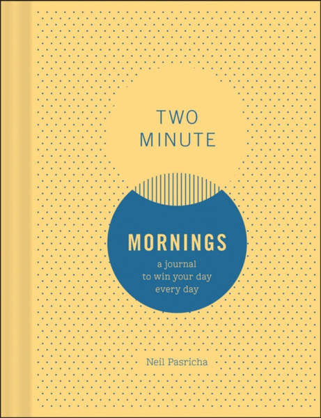 Two Minute Mornings: A Journal To Win Your Day Every Day