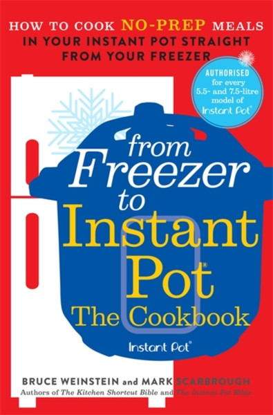 From Freezer To Instant Pot: How To Cook No-Prep Meals In Your Instant Pot Straight From Your Freezer