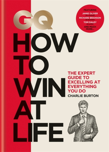 Gq How To Win At Life: The Expert Guide To Excelling At Everything You Do