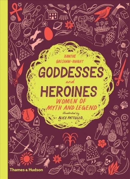 Goddesses And Heroines: Women Of Myth And Legend