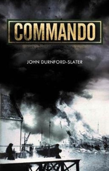 Commando: Memoirs Of A Fighting Commando In World War Two