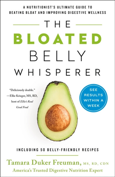 The Bloated Belly Whisperer: See Results Within A Week And Tame Digestive Distress Once And For All