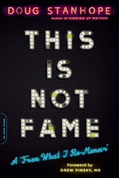 This Is Not Fame: A 'From What I Re-Memoir'