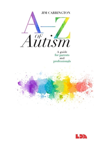 A-Z Of Autism: A Guide For Parents And Professionals