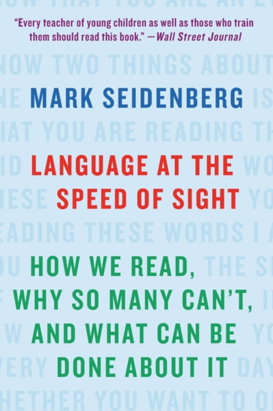 Language At The Speed Of Sight: How We Read, Why So Many Can'T, And What Can Be Done About It