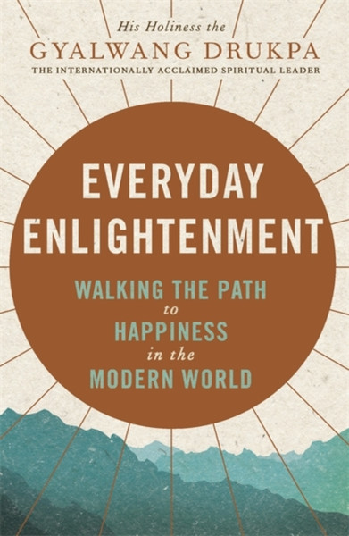 Everyday Enlightenment: Your Guide To Inner Peace And Happiness