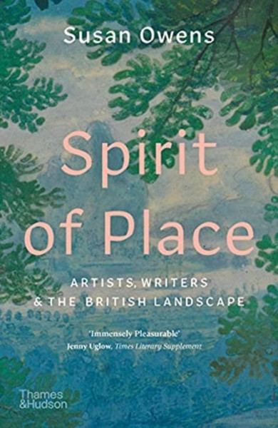 Spirit Of Place: Artists, Writers And The British Landscape - 9780500296356