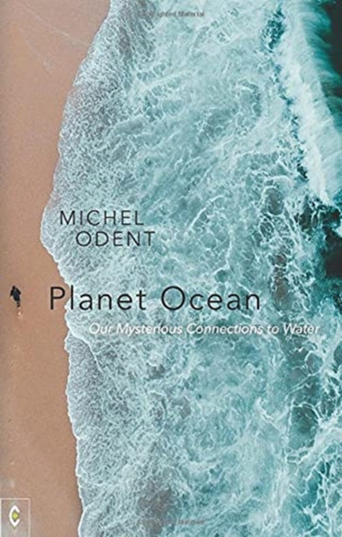 Planet Ocean: Our Mysterious Connections To Water