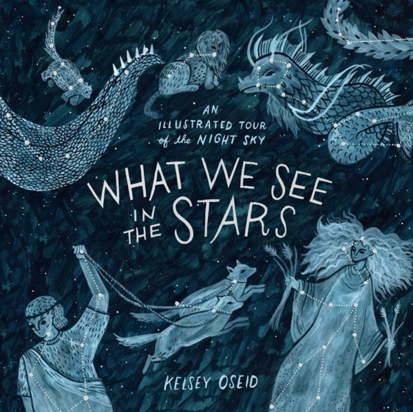 What We See In The Stars: An Illustrated Tour Of The Night Sky