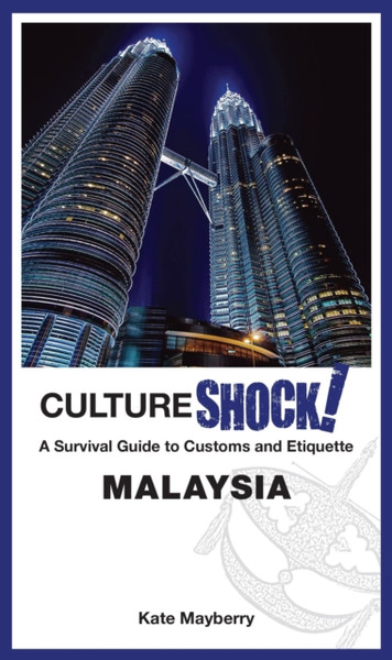 Cultureshock! Malaysia: A Survival Guide To Customs And Etiquette