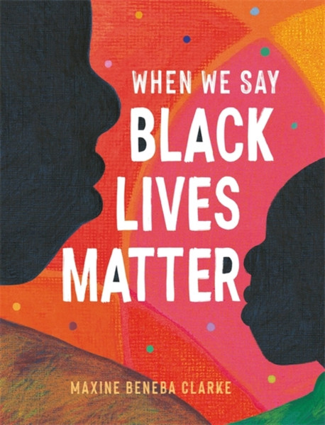 When We Say Black Lives Matter - 9781526363978