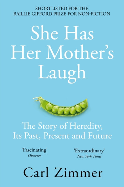 She Has Her Mother'S Laugh: The Story Of Heredity, Its Past, Present And Future