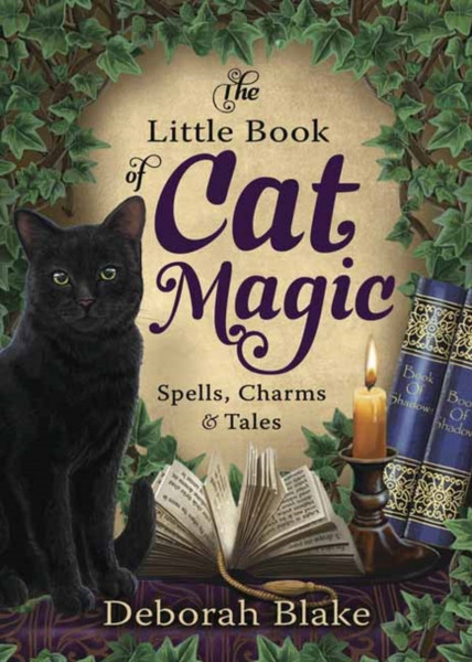 The Little Book Of Cat Magic: Spells, Charms And Tales
