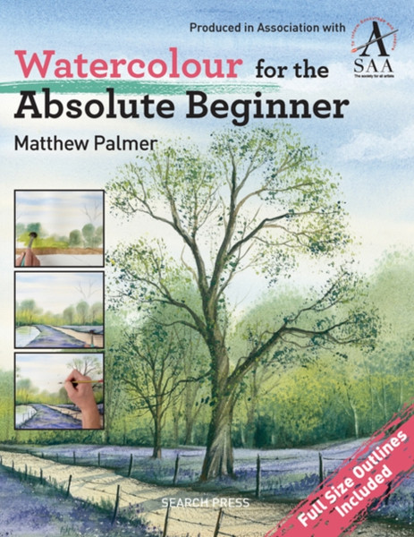 Watercolour For The Absolute Beginner: The Society For All Artists