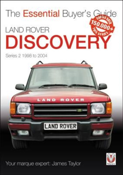 Land Rover Discovery Series Ii 1998 To 2004: Essential Buyer'S Guide