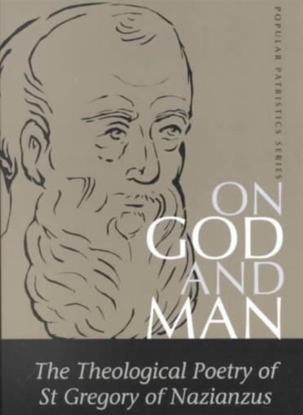 On God And Man: The Theological Poetry Of Gregory Nazianzen