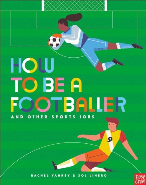 How To Be A Footballer And Other Sports Jobs - 9781788006477