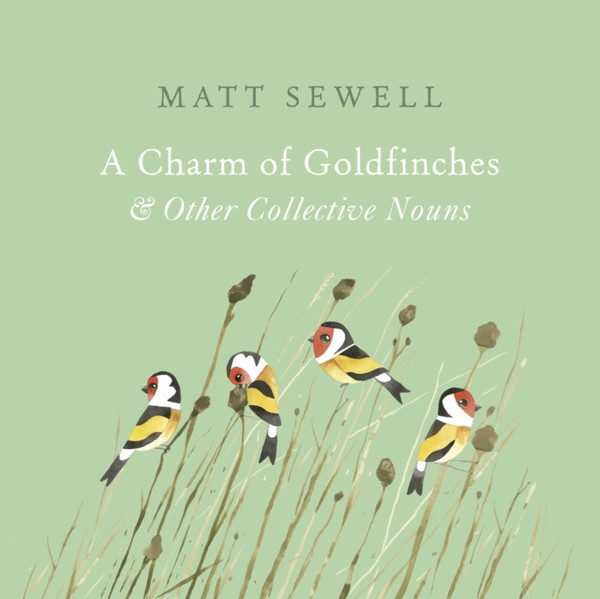 A Charm Of Goldfinches And Other Collective Nouns