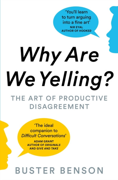 Why Are We Yelling?: The Art Of Productive Disagreement - 9781529004977