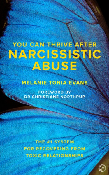 You Can Thrive After Narcissistic Abuse: The #1 System For Recovering From Toxic Relationships