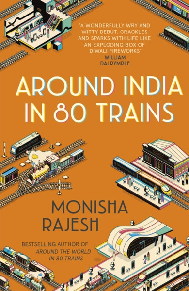 Around India In 80 Trains: One Of The Independent'S Top 10 Books About India