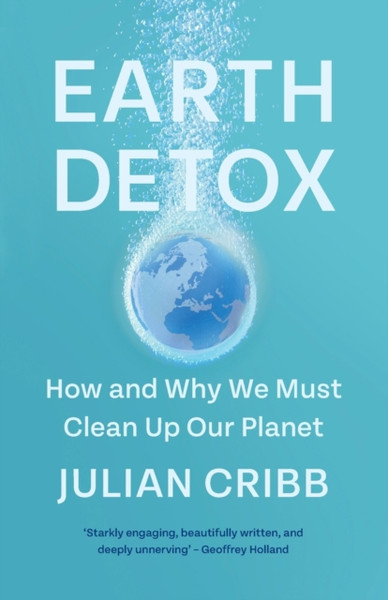 Earth Detox: How And Why We Must Clean Up Our Planet