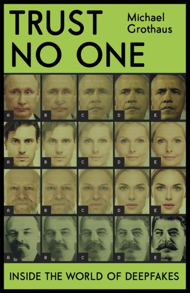 Trust No One: Inside The World Of Deepfakes - 9781529348019