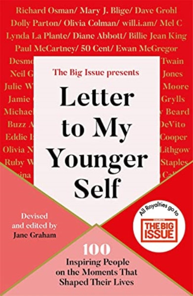 Letter To My Younger Self: The Big Issue Presents... 100 Inspiring People On The Moments That Shaped Their Lives - 9781788702348