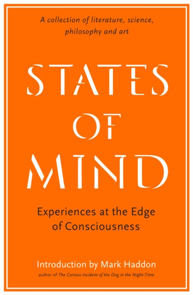 States Of Mind: Experiences At The Edge Of Consciousness - An Anthology