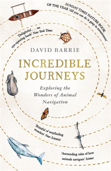 Incredible Journeys: Sunday Times Nature Book Of The Year 2019