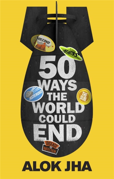 50 Ways The World Could End: The Doomsday Handbook