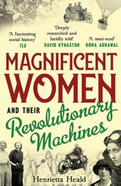 Magnificent Women And Their Revolutionary Machines - 9781800180277