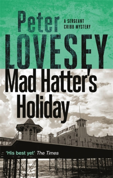 Mad Hatter'S Holiday: The Fourth Sergeant Cribb Mystery