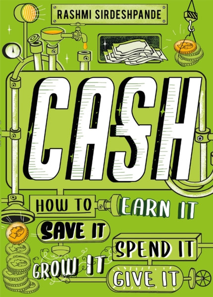 Cash: How To Earn It, Save It, Spend It, Grow It, Give It