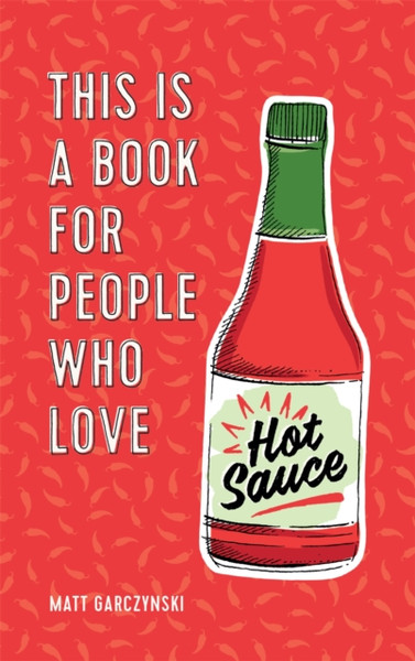 This Is A Book For People Who Love Hot Sauce