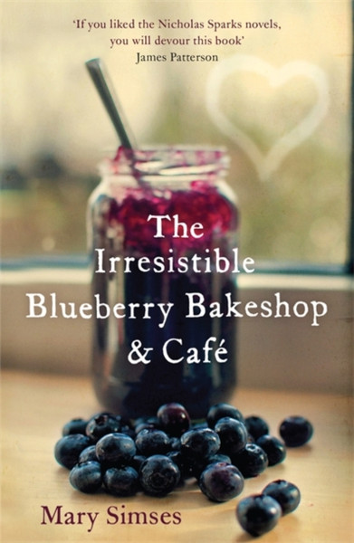 The Irresistible Blueberry Bakeshop And Cafe: A Heartwarming, Romantic Summer Read