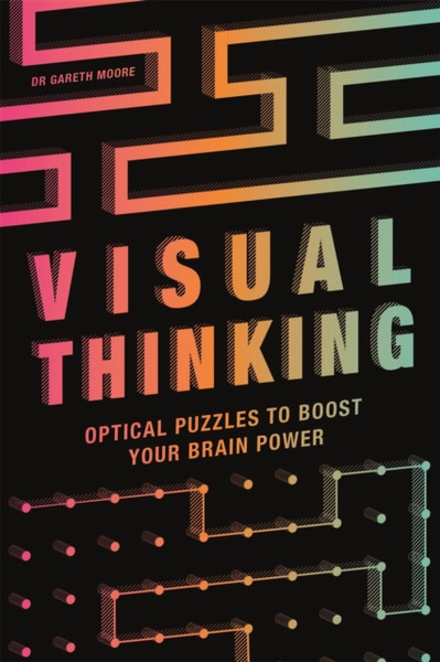 Visual Thinking: Optical Puzzles To Boost Your Brain Power