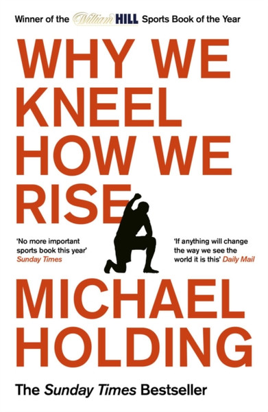 Why We Kneel How We Rise: Winner Of The William Hill Sports Book Of The Year Prize - 9781398503267