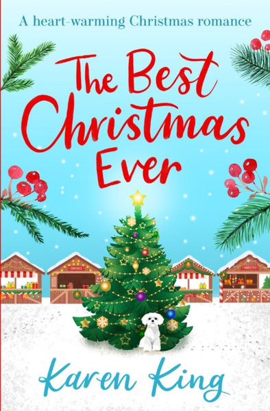 The Best Christmas Ever: A Feel-Good Festive Romance To Warm Your Heart This Christmas