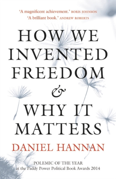 How We Invented Freedom & Why It Matters