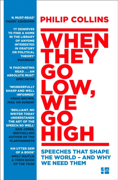 When They Go Low, We Go High: Speeches That Shape The World - And Why We Need Them