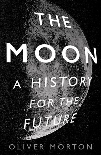 The Moon: A History For The Future