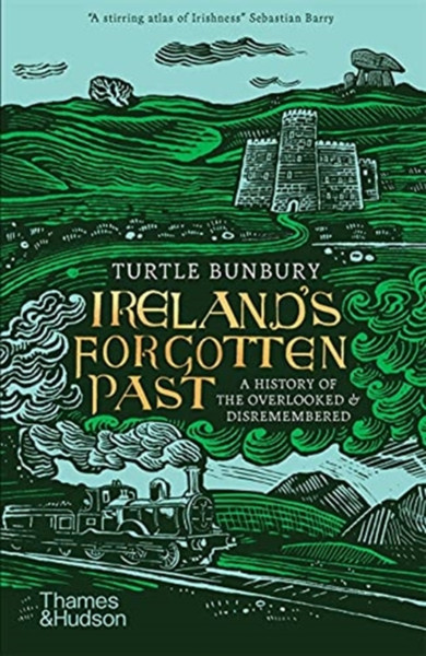 Ireland'S Forgotten Past: A History Of The Overlooked And Disremembered - 9780500296363
