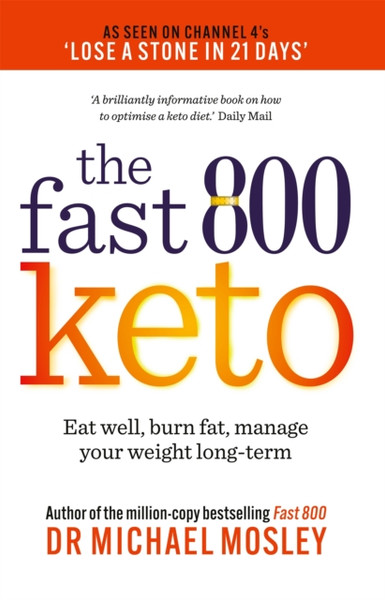Fast 800 Keto: *The Number 1 Bestseller* Eat Well, Burn Fat, Manage Your Weight Long-Term