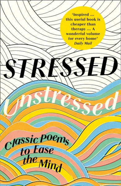 Stressed, Unstressed: Classic Poems To Ease The Mind